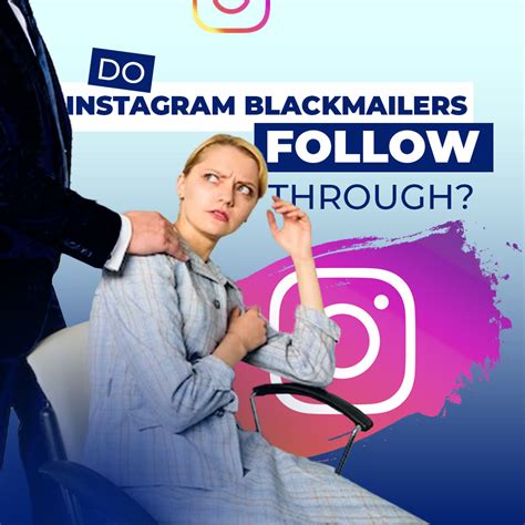 Customer: I am being blackmailed on my <b>Instagram</b> account and my yahoo email account JA: The Fraud Examiner will know what to <b>do</b>. . How often do instagram blackmailers follow through